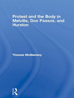 cover image of Protest and the Body in Melville, Dos Passos, and Hurston